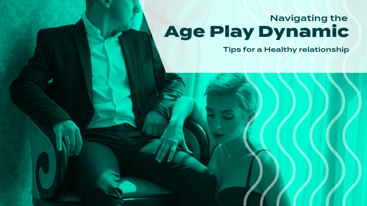 Navigating the Age Play Dynamic: Tips for a Healthy Relationship